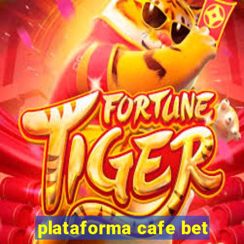 plataforma cafe bet